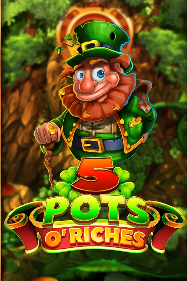5 Pots O’ Riches